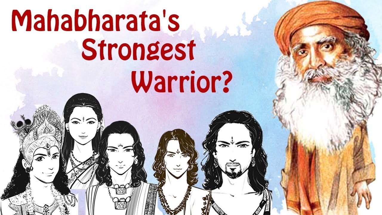 Who was the Strongest Warrior in Mahabharata - Sadhguru