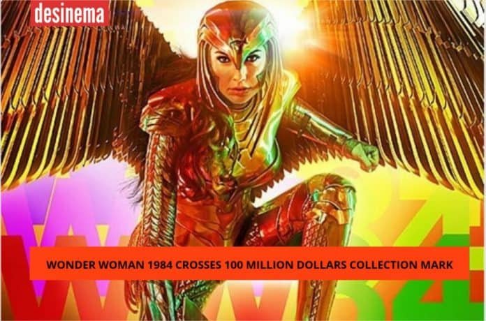 Wonder Woman 1984 crosses 100 million dollars collection mark