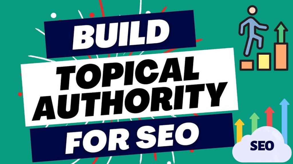 How to Build SEO Topical Authority and Increase Your Organic Traffic From Search Engines - Desinema